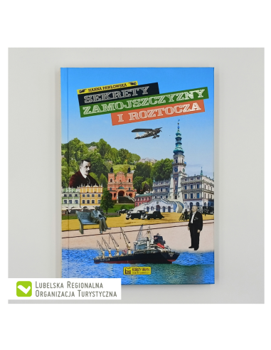 Sekrety Zamojszczyzny i Roztocza