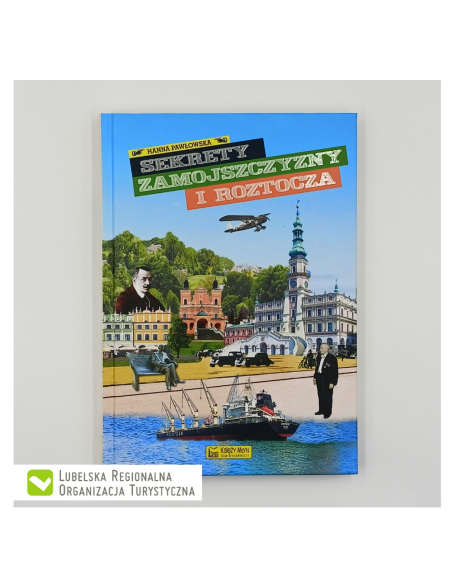 Sekrety Zamojszczyzny i Roztocza