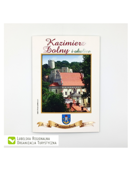 Kazimierz Dolny i okolice. Przewodnik. Seria z herbem, wyd. Maki