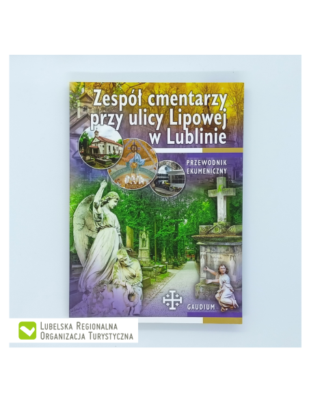 Zespół cmentarzy przy ulicy Lipowej w Lublinie - Przewodnik ekumeniczny, wyd. Gaudium