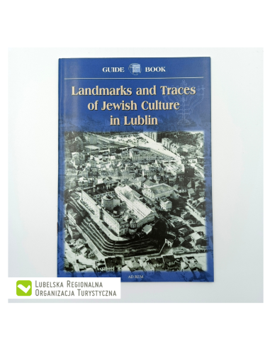 Landmarks and Traces of Jewish Culture in Lublin