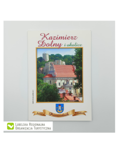 Kazimierz Dolny i okolice. Przewodnik. Seria z herbem,...