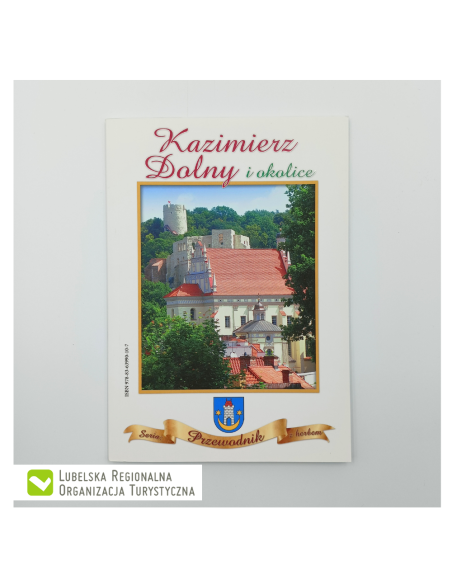 Kazimierz Dolny i okolice. Przewodnik. Seria z herbem, wyd. Maki